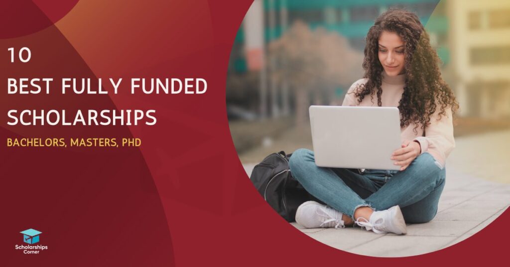 Top 10 Most Prestigious Scholarship Programs in Fully Funded